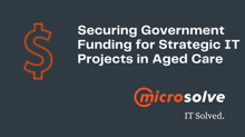 Funding Strategic IT Projects in Aged Care through Government Grants