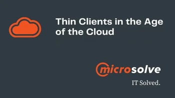 Thin Clients enable a great cloud experience for many organisations