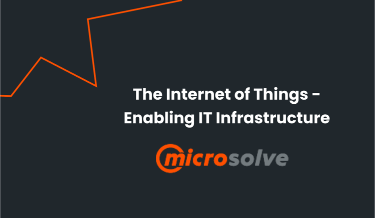 Microslolve - The Internet of Things - Enabling IT Infrastructure