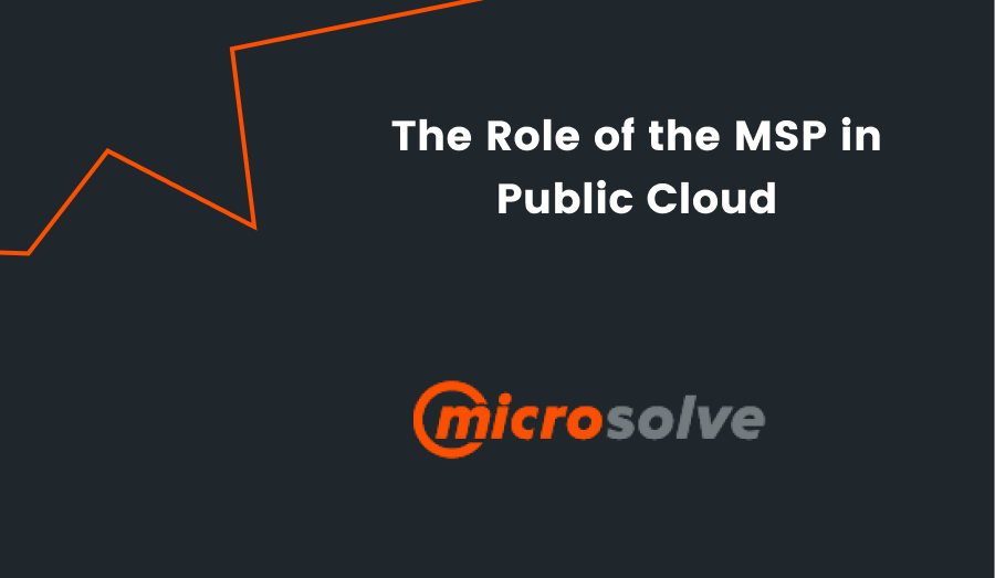 Microsolve - The Role of the MSP in Public Cloud