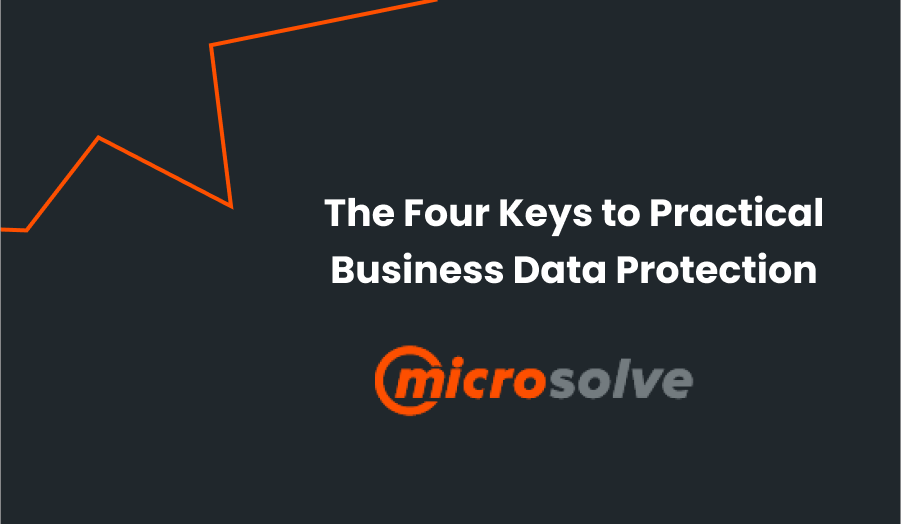 The Four Keys to Practical Business Data Protection