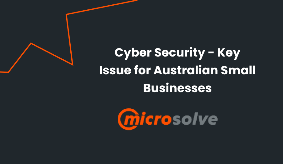 cyber security - a key issue for small Australian businesses